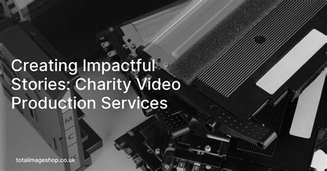 charity video production services